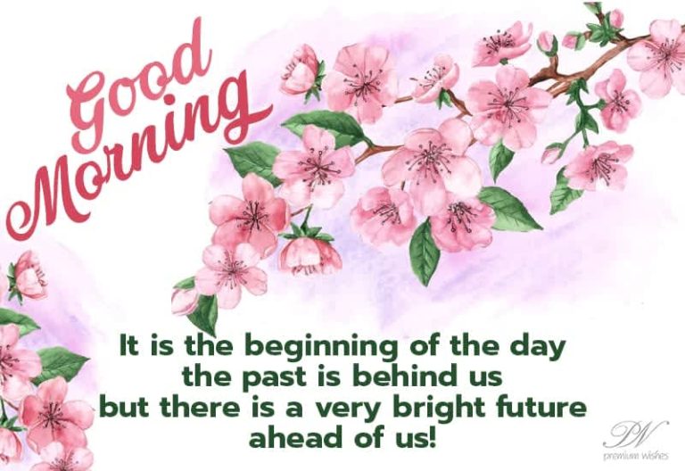 Good Morning – Past is behind us and the bright future beckons us