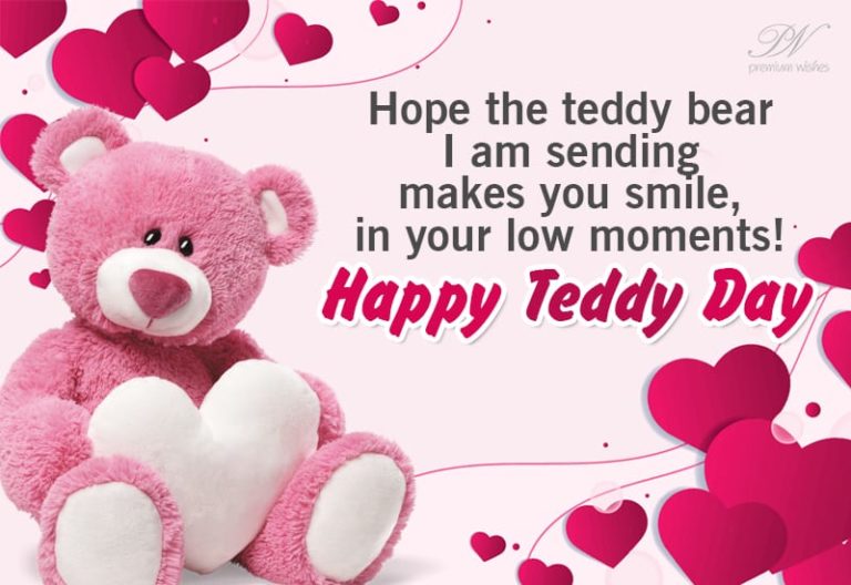 Happy Teddy Day – Hope the teddy bear I am sending makes you smile in your low moments