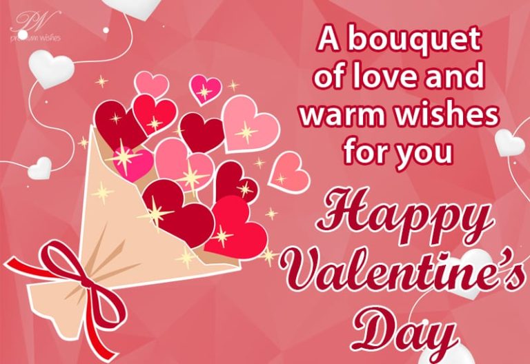 Happy Valentine’s Day – A bouquet of love and warm wishes for you Happy Valentine’s Day – A bouquet of love and warm wishes for you