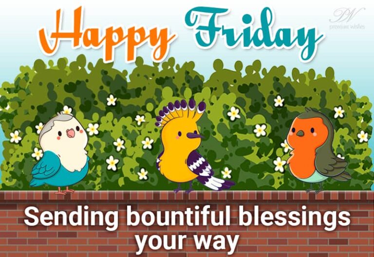 Happy Friday – Sending bountiful blessings your way