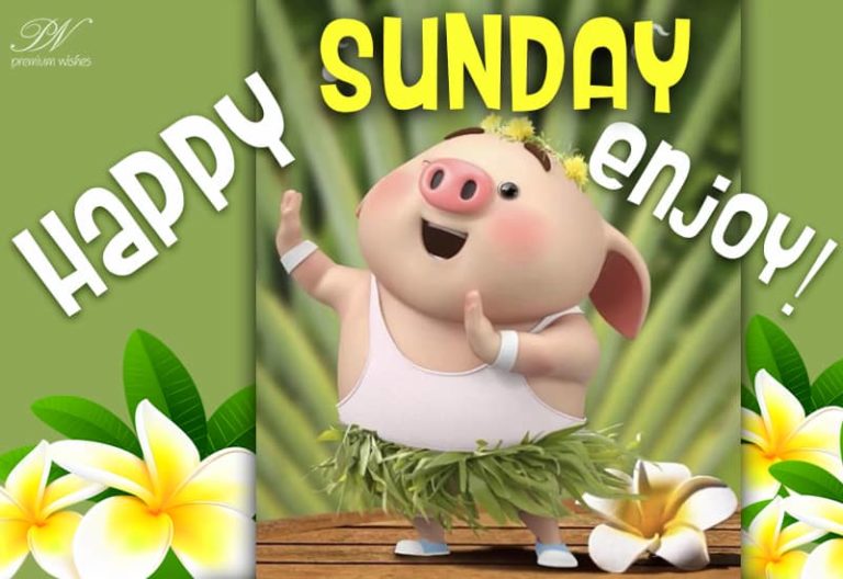 Happy Sunday – Enjoy your holiday and be happy
