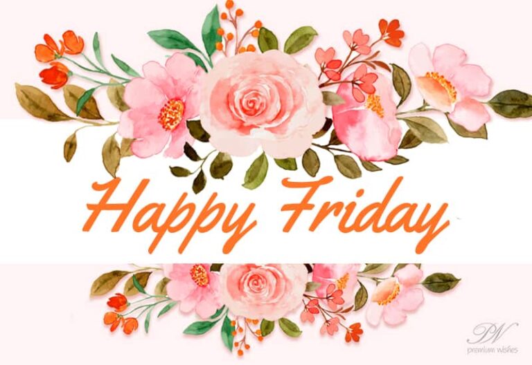 Happy Friday – Hope you have a great day and time ahead