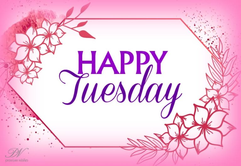Happy Tuesday – Have a great day and time ahead Happy Tuesday – Have a great day and time ahead