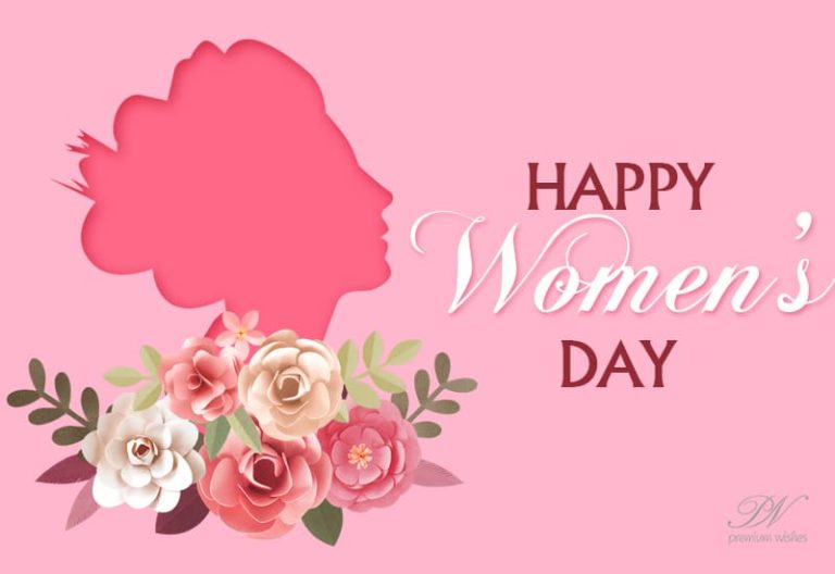 Celebrating Womanhood – Happy Women’s Day Celebrating Womanhood – Happy Women’s Day
