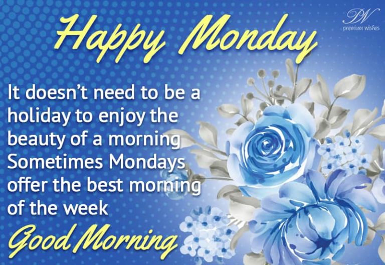 It doesn’t need to be a holiday to enjoy the beauty of a morning. Sometimes Monday’s offer the best morning of the week – Good Morning