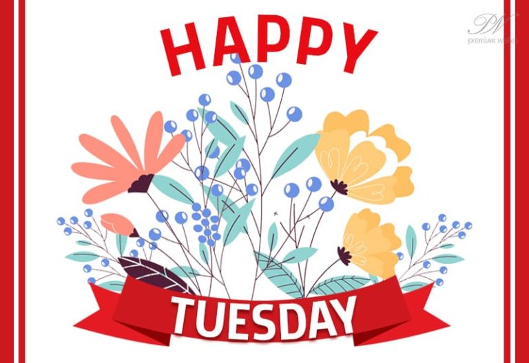 Happy Tuesday – Have a bright and happening day ahead