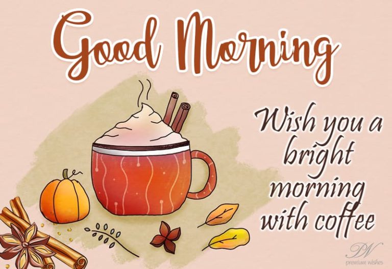 Good Morning – Wish you a bright morning with coffee