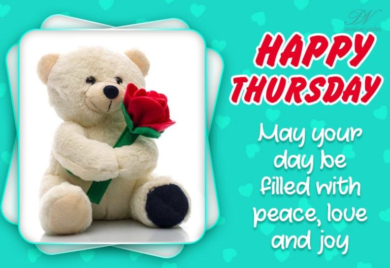 Happy Thursday – May your day be filled with peace, love and joy Happy Thursday – May your day be filled with peace, love and joy