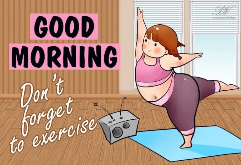 Good Morning _ Do not forget to exercise