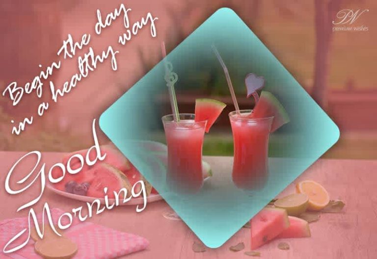 Good Morning – Begin the day in a healthy way