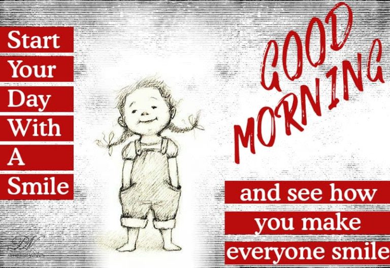 Start your day with a smile and see how you make everyone smile – Good Morning