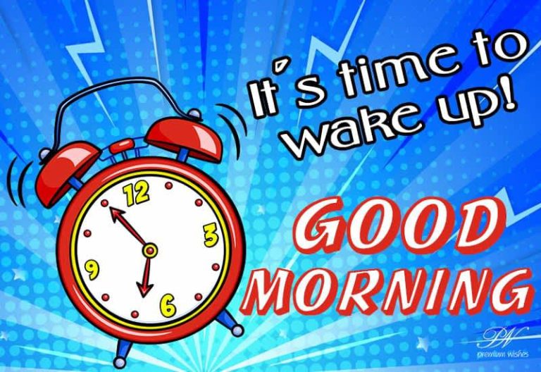 Good Morning – Time to wake up