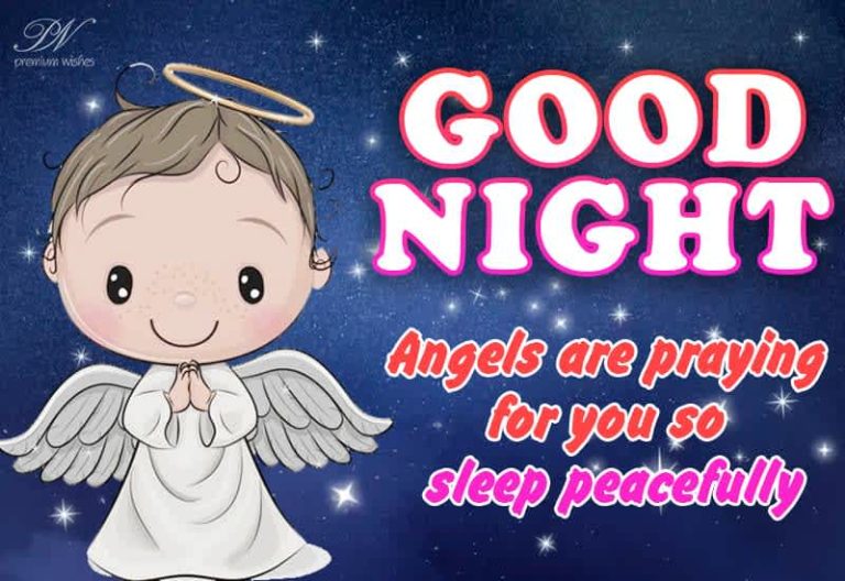 Good Night – Angels are praying for you so sleep peacefully