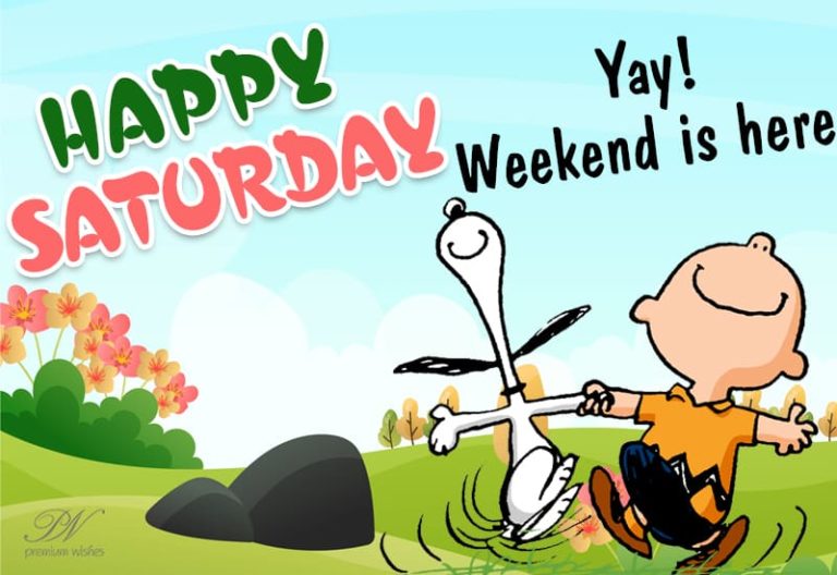 Happy Saturday – Yay! Weekend is here