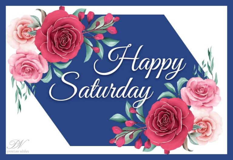 Happy Saturday – Enjoy the day ahead