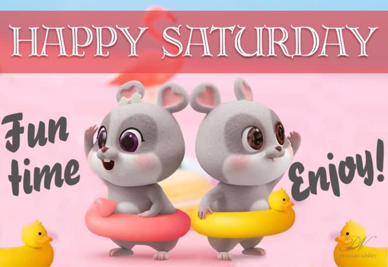 Happy Saturday – Fun Time – Enjoy
