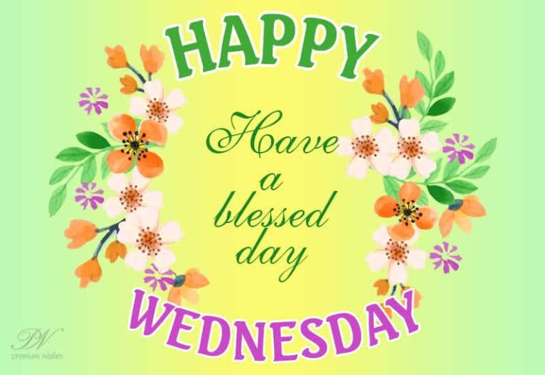 Happy Wednesday – Have a blessed day Happy Wednesday – Have a blessed day