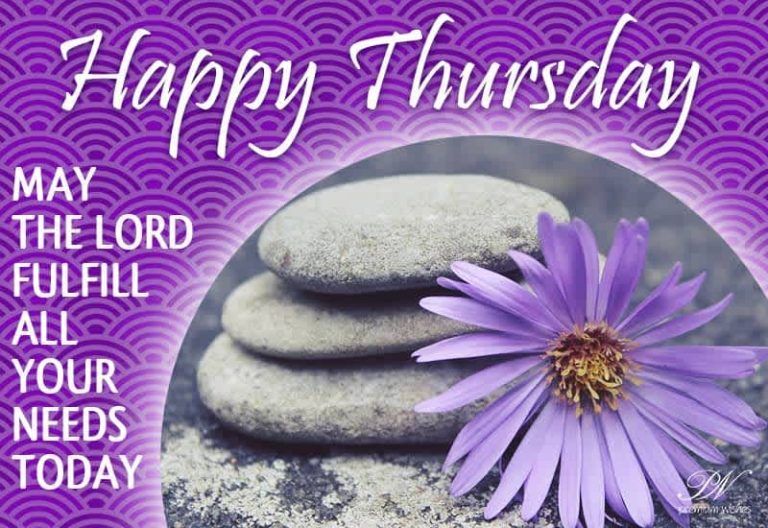Happy Thursday – May the lord fulfill all your needs today