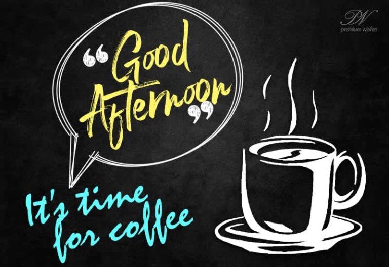 Good Afternoon – Coffee Time – Enjoy