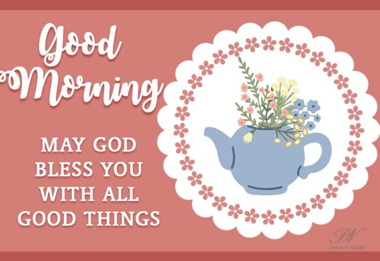 Good Morning – May god bless you with all good things
