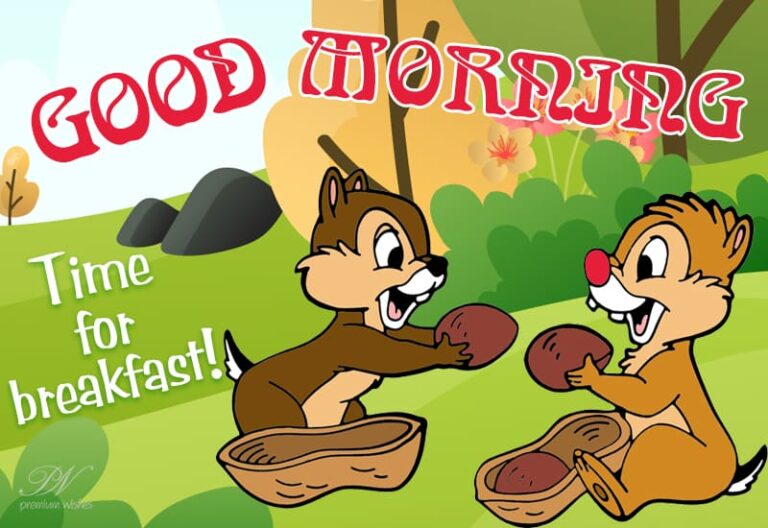 Good Morning  – Time for breakfast