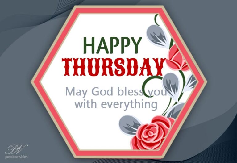 Happy Thursday – May god bless you with everything
