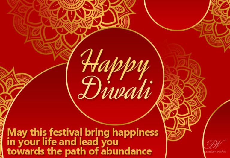 Happy Diwali – May this festival bring happiness in your life and lead you towards the path of abundance