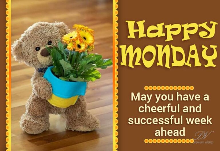 May you have a successful and cheerful week ahead – Happy Monday