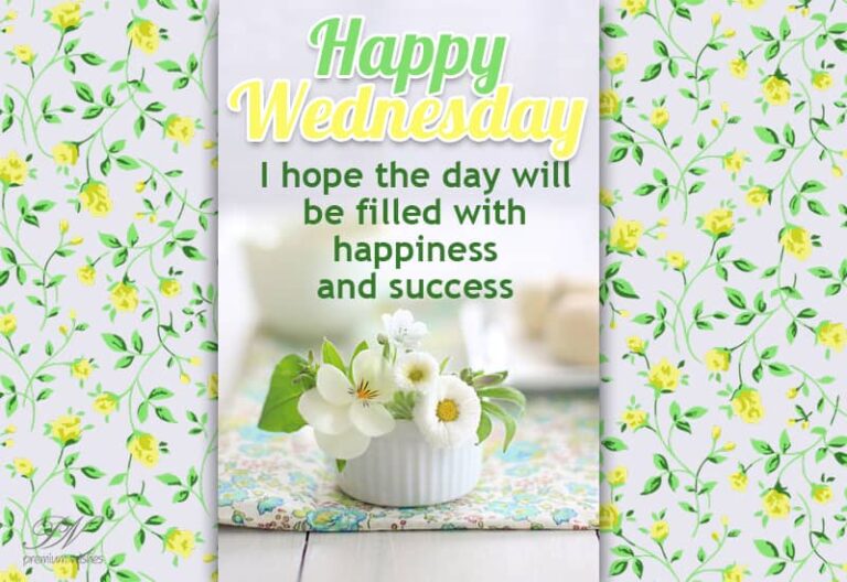 Happy Wednesday – I hope the day will be filled with happiness and success