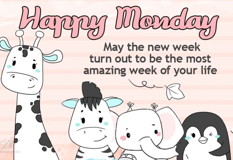 Happy Monday – May the new week turn out to be the most amazing week of your life