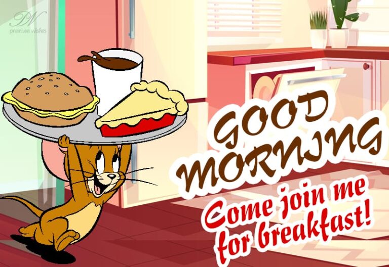 Good Morning – Come join me for breakfast