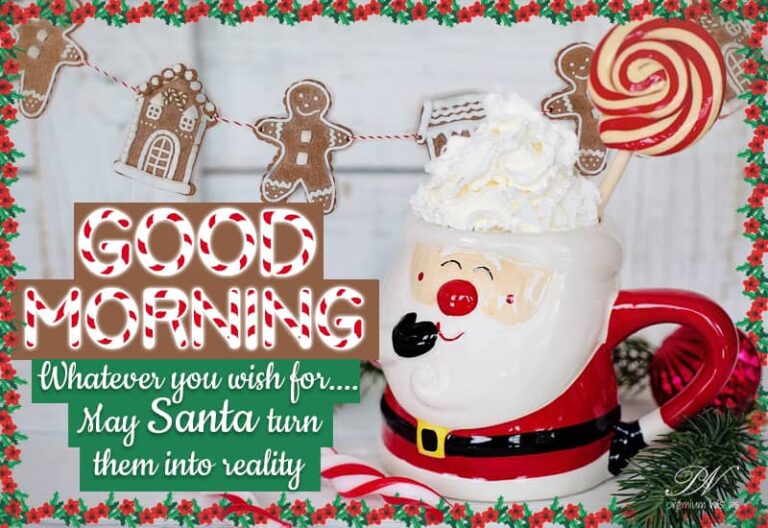 Good Morning – Whatever you search for May Santa turn them into reality