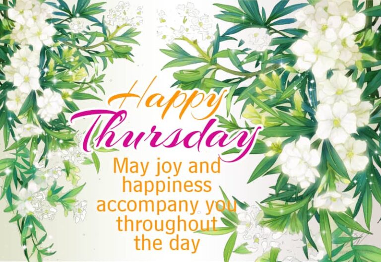 Happy Thursday  – May joy and happiness accompany you throughout the day