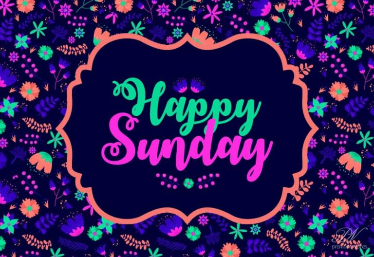 Friends Happy Sunday – Enjoy the weekend and the week ahead