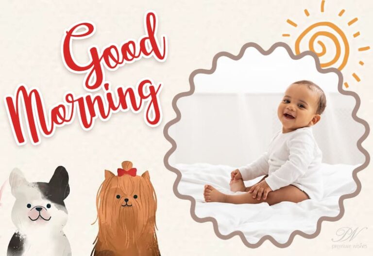 Good Morning – Smile, be happy among your loved ones