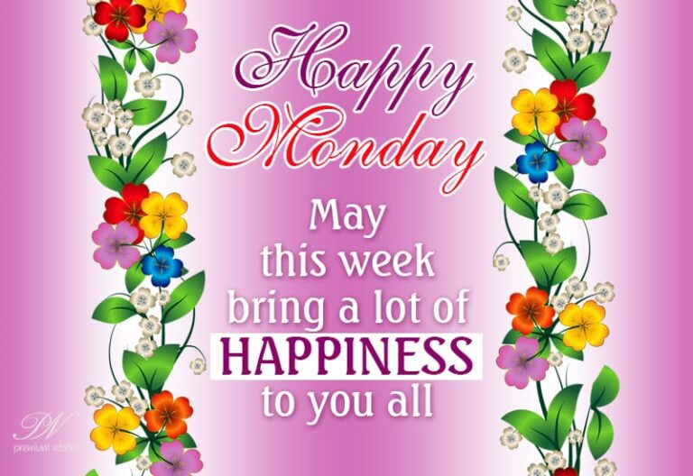 Happy Monday – May this week bring a lot of Happiness to you all