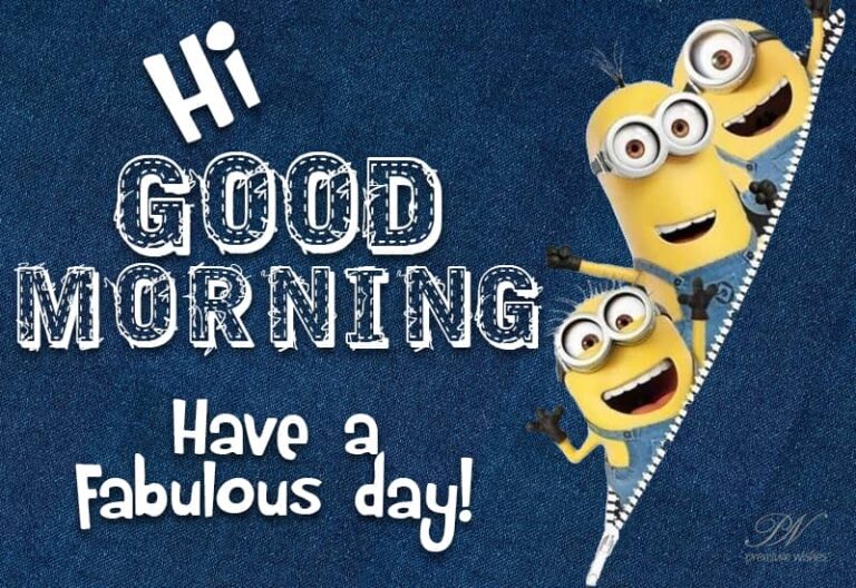 Good Morning Friends – Have a fabulous day