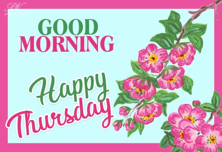 Good Morning – Happy Thursday
