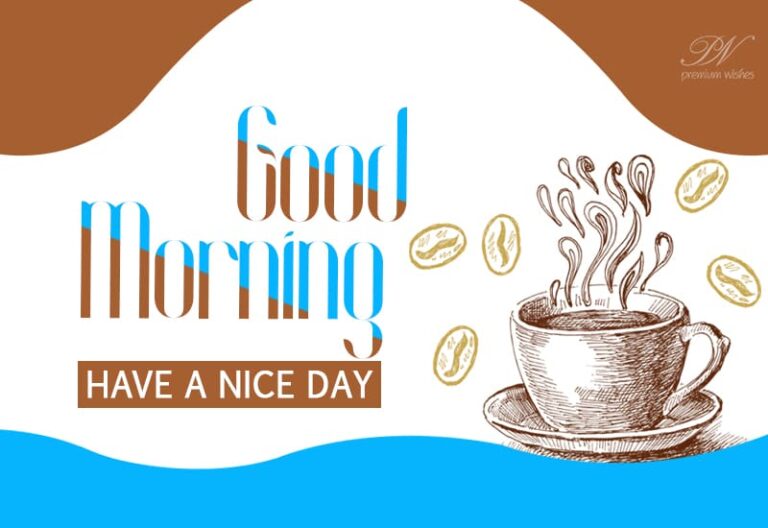 Good Morning – Have a nice day