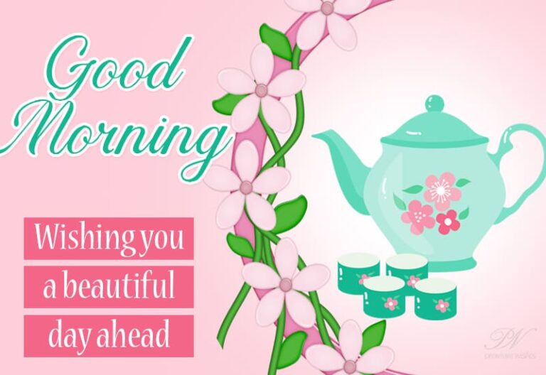 Good Morning – Wishing you a beautiful day ahead