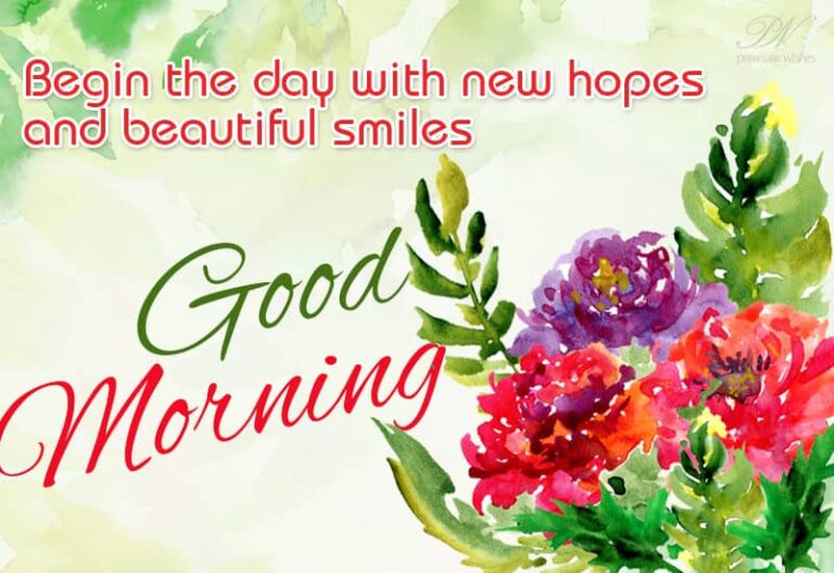 Begin the day with new hopes and beautiful smiles – Good Morning