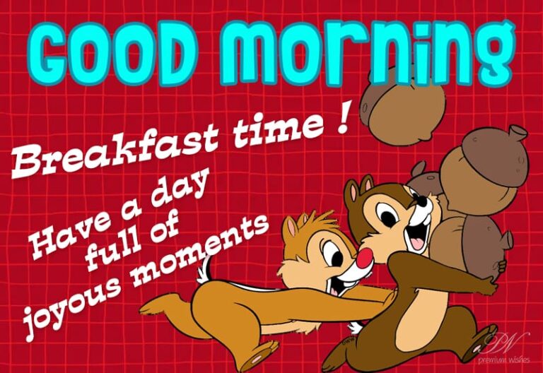 Good Morning – Breakfast Time – Have a day full of joyous moments
