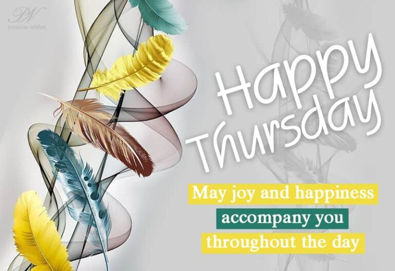 Happy Thursday – May joy and happiness accompany you throughout the day
