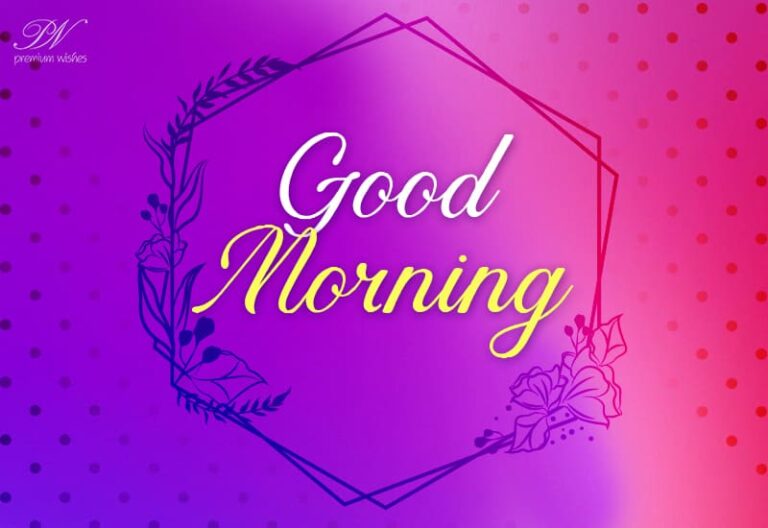 Good Morning – Savour the morning colours