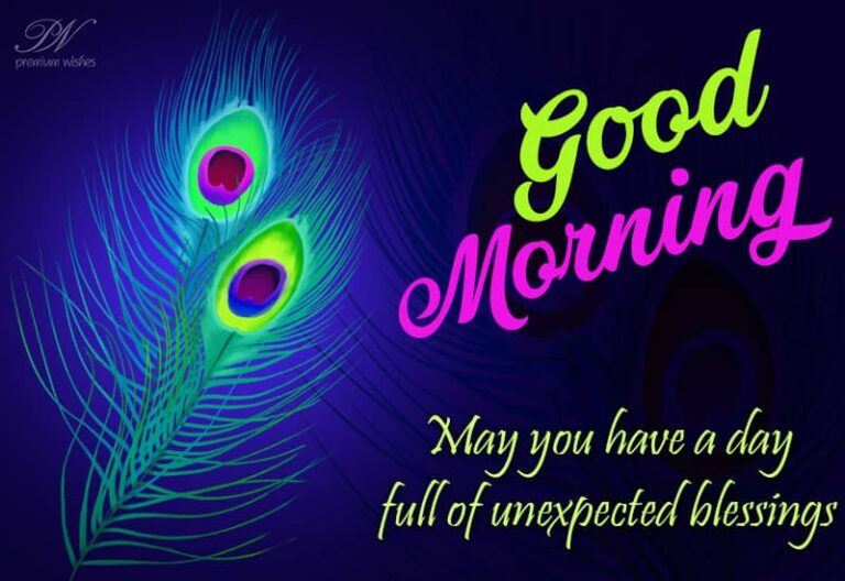 Good Morning – May you have a day full of unexpected blessings