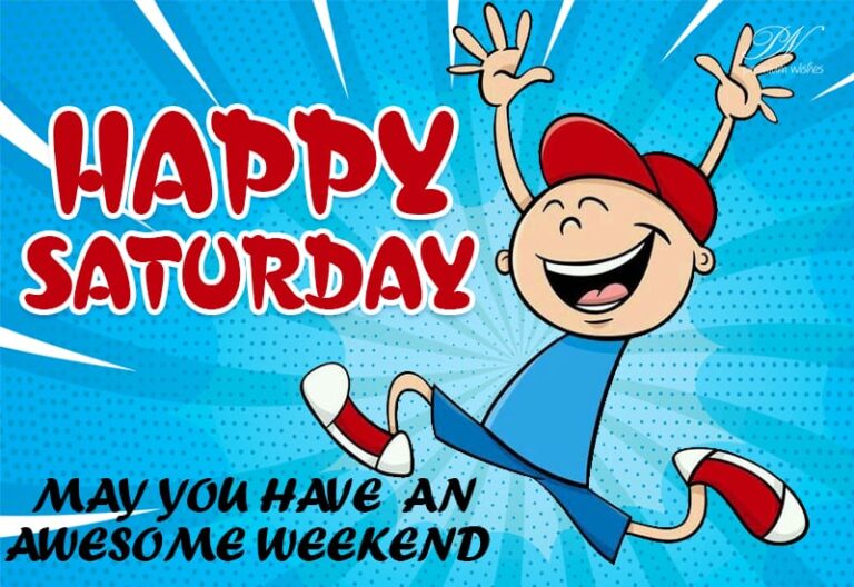 Happy Saturday – May you have an awesome weekend
