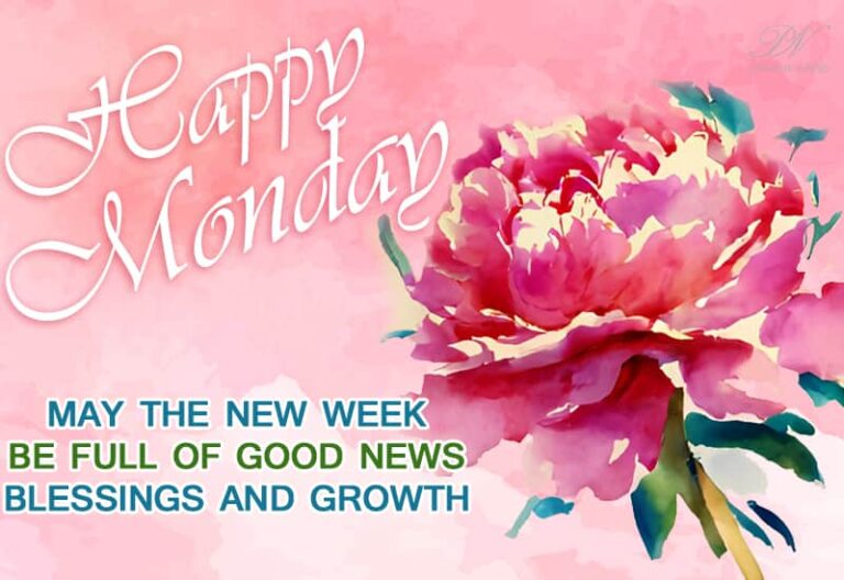 Happy Monday – May the new week be full of good news, blessings and growth