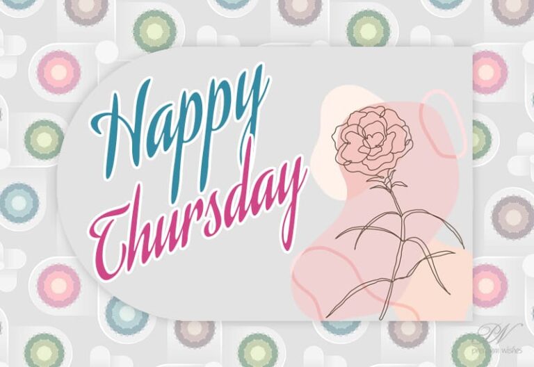 Happy Thursday – Enjoy The Day – Wish you have a splendid one