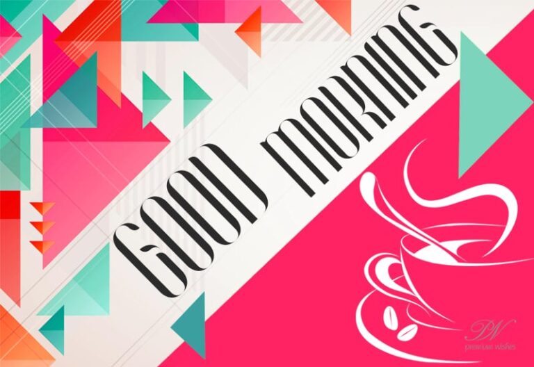 Friends Good Morning – Enjoy your cup of tea – Get Ready for the day ahead