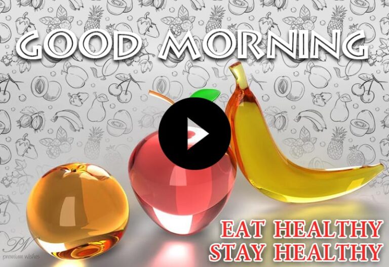 Good Morning Eat Healthy Video – Eat Healthy Be Healthy Video